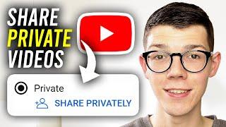 How To Share Private YouTube Videos - Full Guide