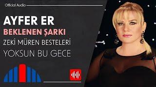 Ayfer Er - Yoksun Bu Gece Official Audio