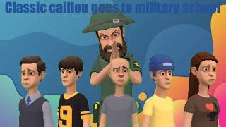 Classic caillou goes to military school