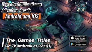 Top 8 Best Games Offline Adventure  Arcade  Mobile Android & iOS