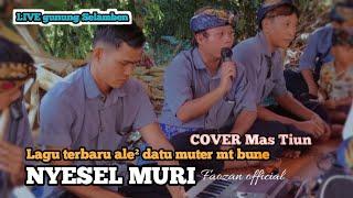 Lagu SASAK NYESEL MURI cover mas tiun versi ale ale datu muter montong bune