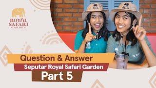 QnA Part 5 Royal Safari Garden