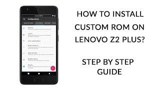 How to Install Custom ROM on Lenovo Z2 Plus  Resurrection Remix  Step by Step Guide