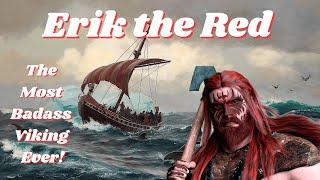 Erik the Red ‑ The Most Badass Viking Ever