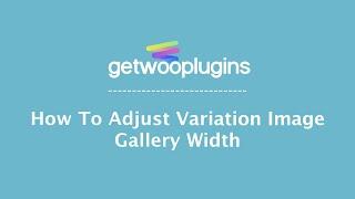 How To Adjust WooCommerce Image Gallery Width - WooCommerce Extra Variation Image Gallery Plugin