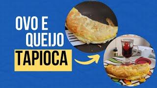 Tapioca com ovo e queijo - Fácil e rápido