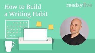 How to Create a Regular Writing Habit — ReedsyLive