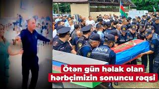 Ötən gün həlak olan hərbçimiz dəfn olundu - Sonuncu rəqsi