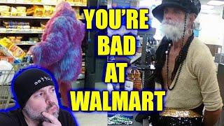 Youre Bad at Walmart #59