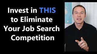 Invest In THIS to Eliminate Your Future Job Search Competition