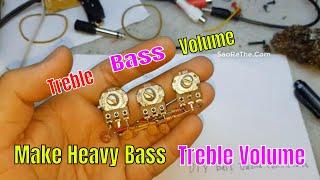 DIY Deep Bass and Treble Volume Controllers - Cách Làm Mạch Bass Trép SIêu Dễ