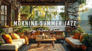 Fresh Morning Atmosphere at Summer Coffee Porch Ambience with Upbeat Jazz Music to Start Your Week