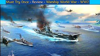 Must Try Once - Review - Warship World War - WW2 - Naval War - Worth Playing Or Not ?