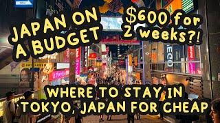 Japan hotel on a budget Where to stay in Tokyo Japan for cheap. $600 for 2 weeks?