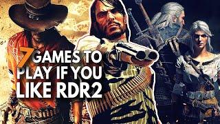7 Games You Should Play If You Like Red Dead Redemption 2