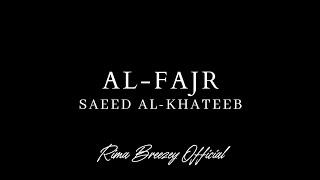 AL-FAJR  THE DAWN  SAEED AL-KHATEEB