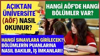 Açıktan Üniversite Aöf Nasıl Okunur? Aöf Bölümleri Neler? Aöf Puanları Hangi Sınava Girilecek?