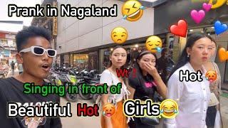 Prank with Nagaland Beautiful Hot Girls singing and Dance prank in Nagaland  D Total Blast