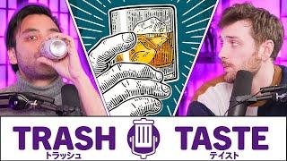 We Got REALLY DRUNK Again  Trash Taste #192