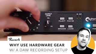 Why Use Hardware Outboard Gear w a DAW-Based Recording Setup  Reverb