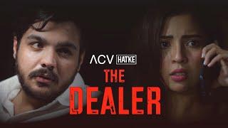 The Dealer  ACV Hatke  Barkha Singh  Ashish Chanchlani