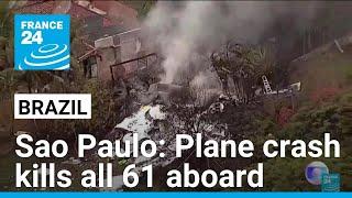 Plane crashes in Brazils Sao Paulo killing all 61 aboard • FRANCE 24 English