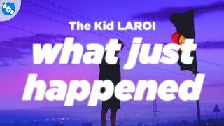 The Kid LAROI - WHAT JUST HAPPENED Clean - Lyrics