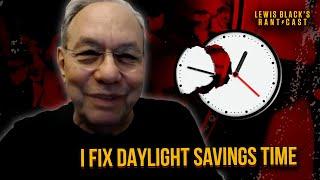 Lewis Black Fixes Daylight Saving Time - Lewis Blacks Rantcast