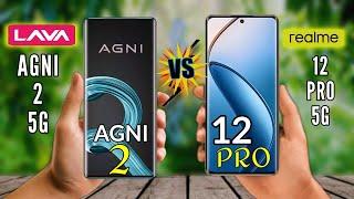 Realme 12 pro 5g vs Lava agni 2 5g full comparison @rahultech3