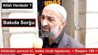 Allah hardadır ? Səmada yoxsa hər yerdə ? - Bakıda Sorğu