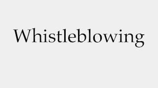 How to Pronounce Whistleblowing