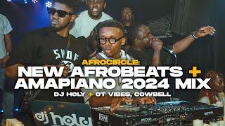 NEW AFROBEATS + AMAPIANO MIX 2024  AFROCIRCLE DJ HOLY OT Vibes + Cowbell