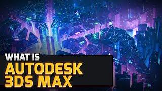 What is 3Ds Max  Autodesk Products Explained