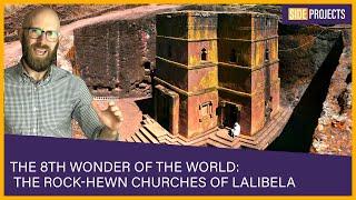 The 8th Wonder of the World The Rock-Hewn Churches of Lalibela