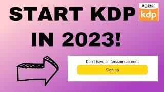 HOW TO START KDP IN 2023 FOR FREE  FULL TUTORIAL FOR BEGINNERS