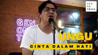 UNGU - CINTA DALAM HATI LIVE SESSION  GENONTRACK