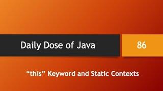 Daily Dose of Java -- Part 86 this Keyword and Static Contexts