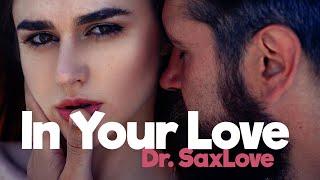 In Your Love • New Music From Dr. SaxLove