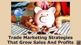 Trade Marketing Strategies That Grow Sales And Profits Brand Management  Webinar Replay