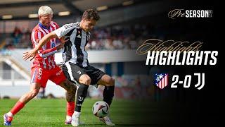 HIGHLIGHTS  ATLETICO MADRID 2-0 JUVENTUS  Pre-season Friendly