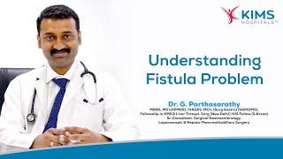 What is Fistula what is its treatment what are the causes?   Dr. G. Parthasarathy 