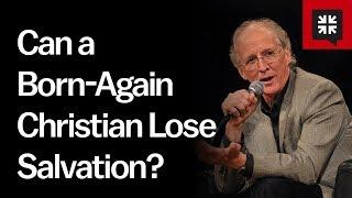 Can a Born-Again Christian Lose Salvation?