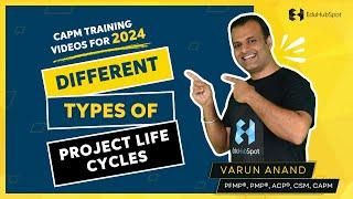 CAPM 2024 Training Videos - Different Types of Project Life Cycles