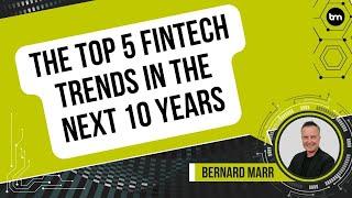 The Top 5 Fintech Trends In The Next 10 Years