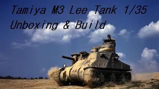 Tamiya M3 Lee Medium Tank 135  Unboxing & Build