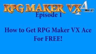 RPG Maker VX Ace Episode 1 How to Get RPG Maker VX Ace For FREE