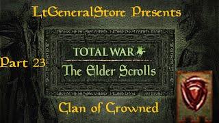 Lets Play The Elder Scrolls Total War Clan of Crowned Part 23