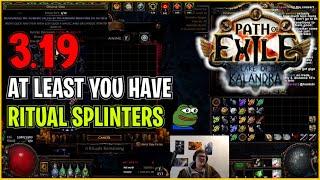  POE 3.19  Grimro - At least you have Ritual Splinters