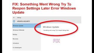  FIX Something Went Wrong Try To Reopen Settings Later Error Windows Update