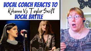 Vocal Coach Reacts to Rihanna Vs Taylor Swift VOCAL BATTLE